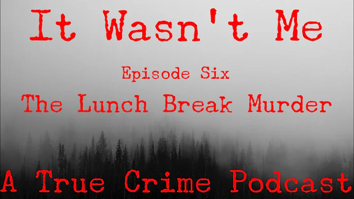 #06 - The Lunch Break Murder: Carolyn Byington
