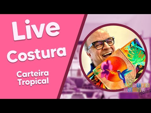 LIVE de Costura Criativa com Afonso Franco - Carteira Tropical