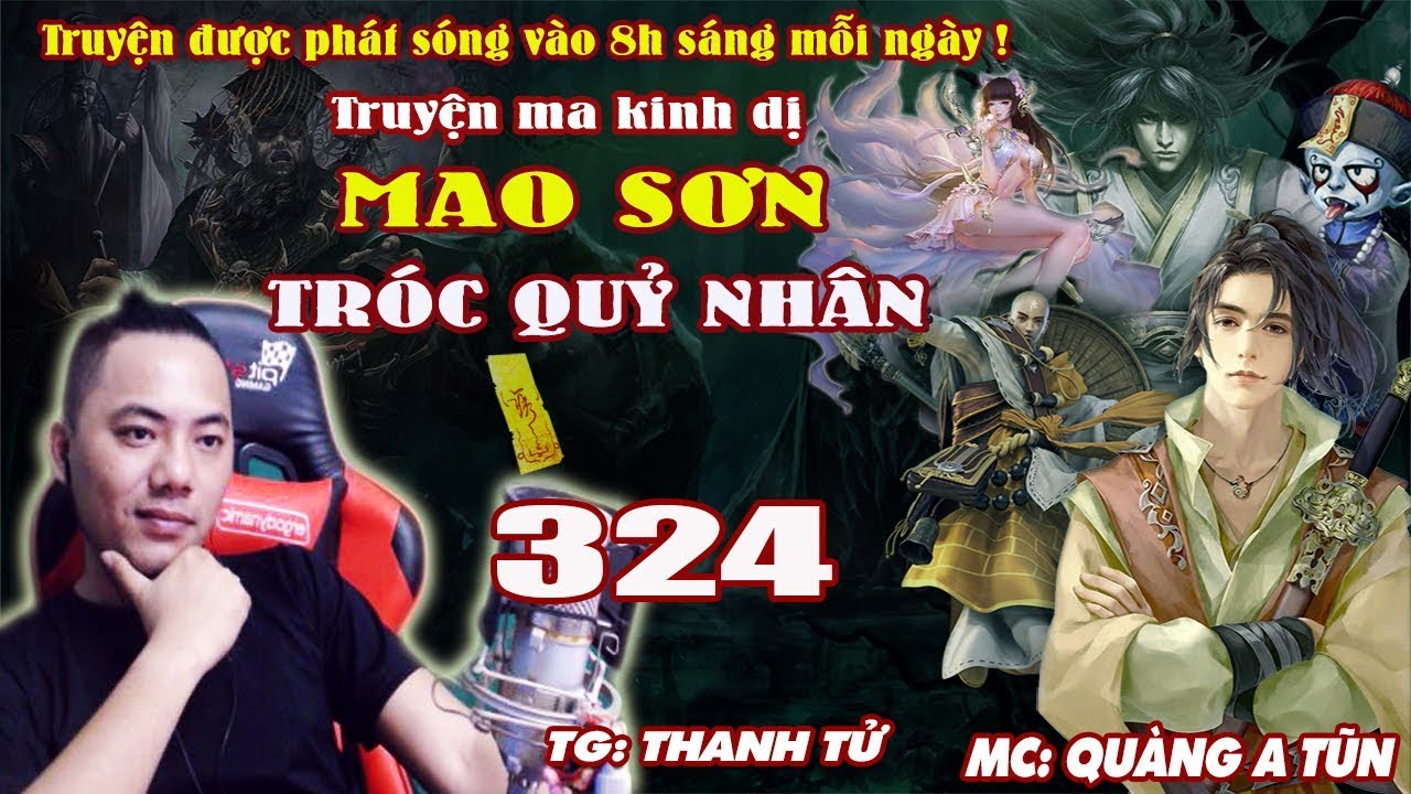Mao Sơn Tróc Quỷ Nhân [ Tập 324 ] Vương Giả Trở Về - Truyện ma pháp sư - Quàng A Tũn - youtube