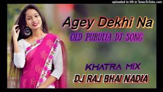 Purulia Dj Song_Agey Dekhi Na_Khatra Mix_Dj Raj Bhai Nadia