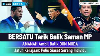 GEMPAR! BERSATU Tarik Balik Saman MP | AMANAH Ambil Balik DUN MUDA | Jatuh Kerajaan: Polis Siasat...
