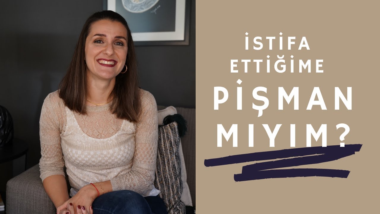 İSTİFA ETTİKTEN SONRA NELER OLDU? PİŞMAN MIYIM?