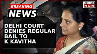 No Relief For K Kavitha | Delhi Court Denies Regular Bail To BRS Leader K Kavitha | Breaking News