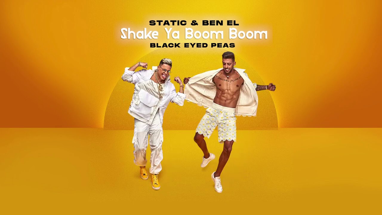 Static and Ben El x Black Eyed Peas   Shake Ya Boom Boom