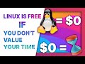 Linux is only free if you don't value your time - Is it still true?