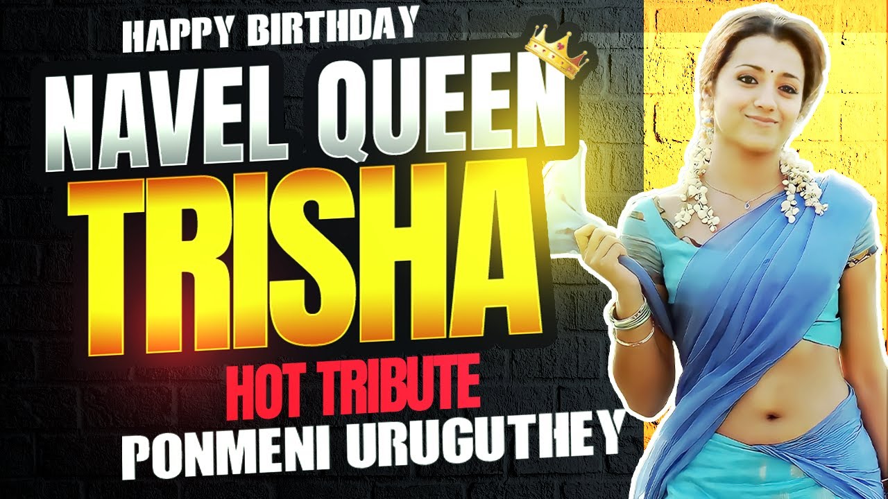 Ponmeni Uruguthey Trisha Hot Version  Navel Queen Trisha  Happy Birthday Trisha  Ajey Krishnan