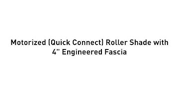 Installation - Motorized Quick Connect Roller Shade with 4" Engineered Fascia Inside Mount