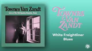 Townes Van Zandt - White Freightliner Blues (Live) (Official Audio)