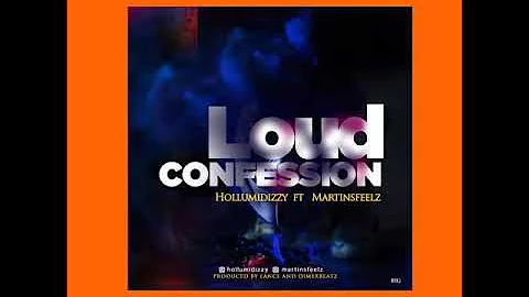 Hollumidizzy ft Martinsfeelz - Loud Confession