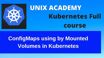 9 ConfigMaps using by Mounted Volumes in Kubernetes