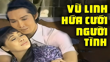 Vũ Linh hứa sẽ cưới người tình làm vợ | Tuồng cải lương Vũ Linh Tài Linh hay nhất