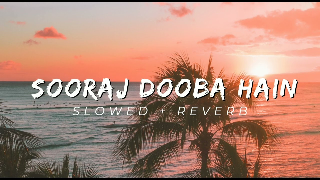 Sooraj dooba hain lofi #lofi |party lofi | aesthetic remix songs #slowedandreverb
