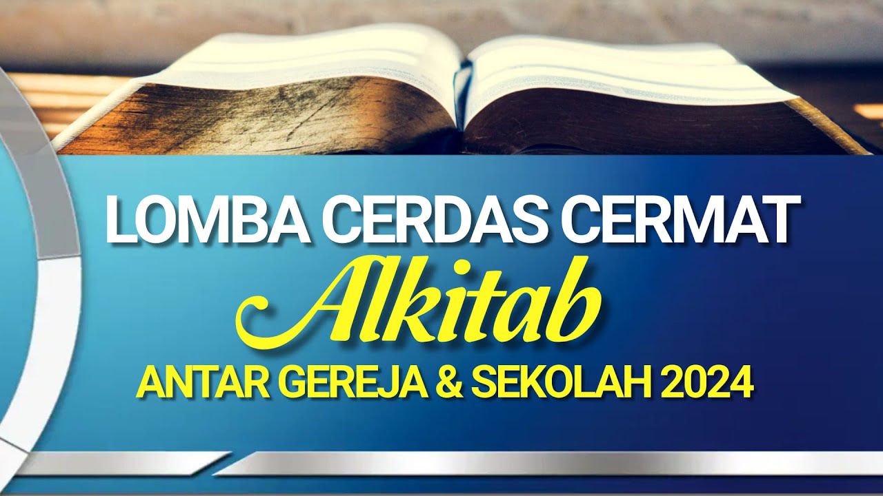FINAL LOMBA CERDAS CERMAT ALKITAB ANTAR GEREJA DAN SEKOLAH - 14 September 2024
