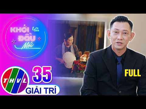 Khởi Đầu Mới - Tập 35: Nghệ sĩ Tiết Duy Hòa