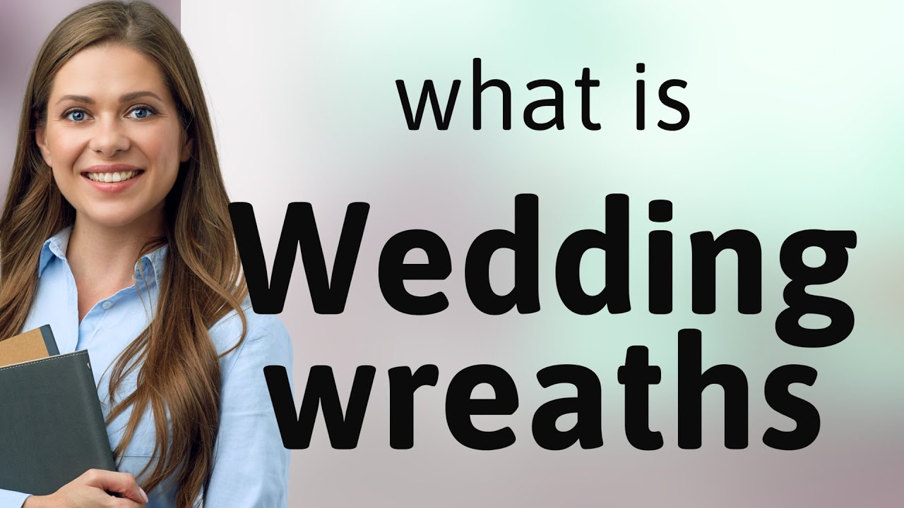 Unraveling the Meaning of "Wedding Wreaths" YouTube