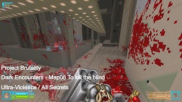 Project Brutality - Dark Encounters Map08 To kill the blind (All Secrets)