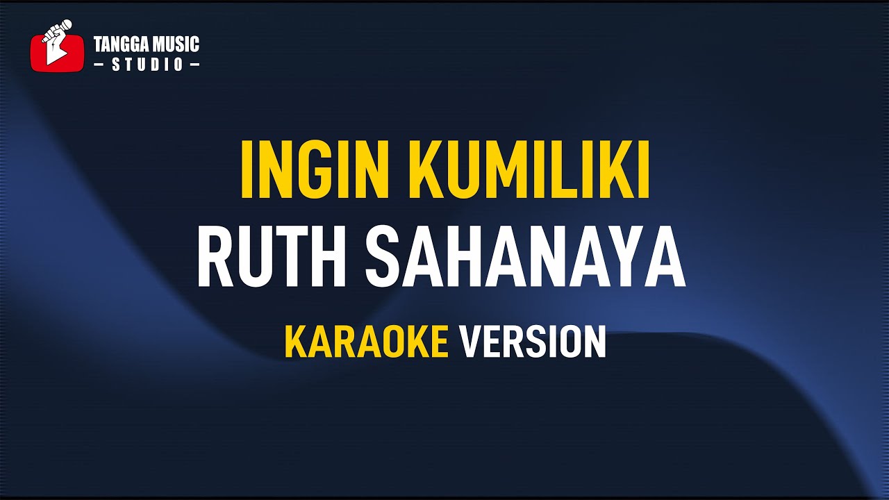 INGIN KUMILIKI - Ruth Sahanaya (Karaoke)