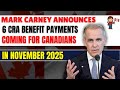 Mark Carney Announces 6 CRA Benefit Payments Coming For Canadians In November 2025