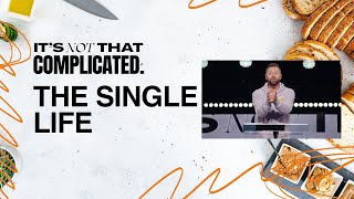 The Single Life Pastor Chad Fisher Its Not That Complicated