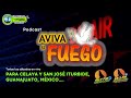 Podscat Aviva el Fuego : para Celaya / San Jose de Iturbide