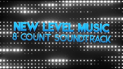New Level Music 8Count Soundtrack 2024-2025