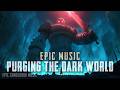 PURGING THE DARK WORLD - Aggressive War Soundtrack | Epic Music [No Copyright]