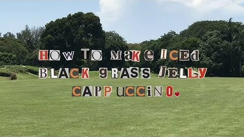 Procedure Text Video : How to make Iced black grass jelly cappucino