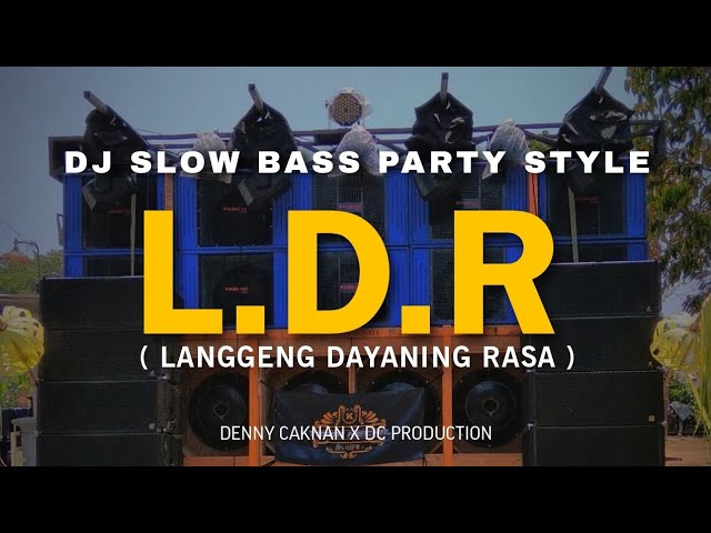 DJ PARTY STYLE LDR ( Langgeng Dayaning Rasa ) Denny caknan || Ardha ID BOOTLEG class=