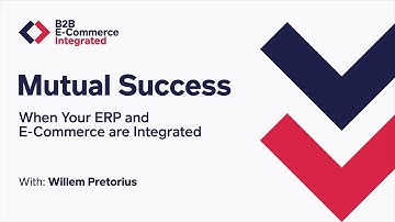 Mutual Success When Your ERP and E-Commerce are Integrated: Willem Pretorius E21