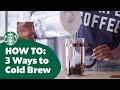 How to three ways to cold brew coffee