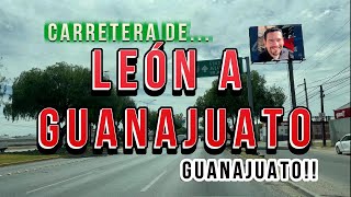 CARRETERA DE LEÓN A GUANAJUATO!