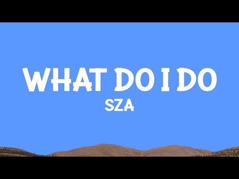 🫵 너 지금 그 여자랑 있지 🫵 SZA - What Do I Do [가사 해석/번역]