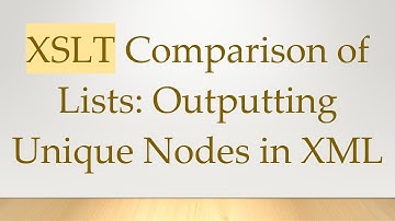 XSLT Comparison of Lists: Outputting Unique Nodes in XML