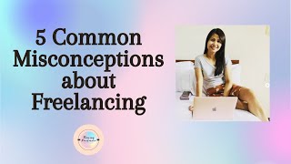 5 Common Misconceptions About Freelancing | Virtual Assistants | Work from Home Jobs