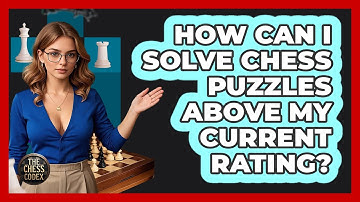 How Can I Solve Chess Puzzles Above My Current Rating? - The Chess Codex
