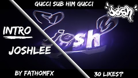Intro for JoshLee~By FathomFX~Sub Him