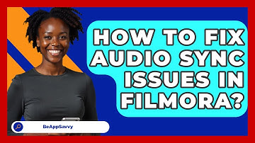 How To Fix Audio Sync Issues In Filmora? - Be App Savvy