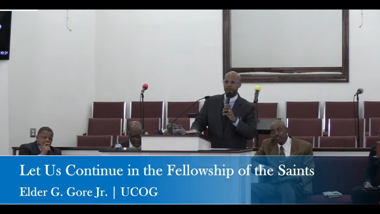 Let Us Continue In Fellowship Of The Saints [Elder George Gore, Jr ...