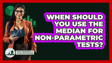 When Should You Use The Median For Non-parametric Tests? - The Friendly Statistician