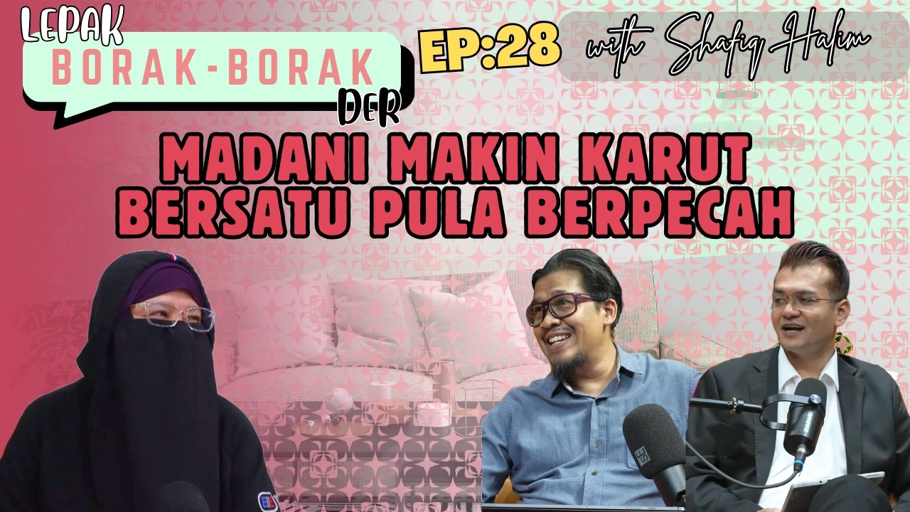 MADANI MAKIN KARUT, BERSATU PULA BERPECAH | Lepak Borak2 Der Ep:28 with Shafiq Halim