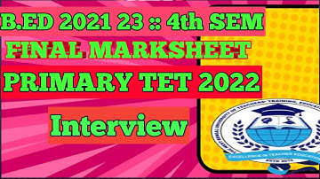 B.ED 4TH SEM MARKSHEET / PRIMARY TET 2022 INTERVIEW