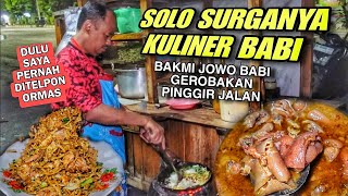 BAKMI BABI GEROBAKAN SEJAK 1995 !! NASI MAWUT BABI JOS ! KULINER BABI DI SOLO EMANG GA ADA HABISNYA