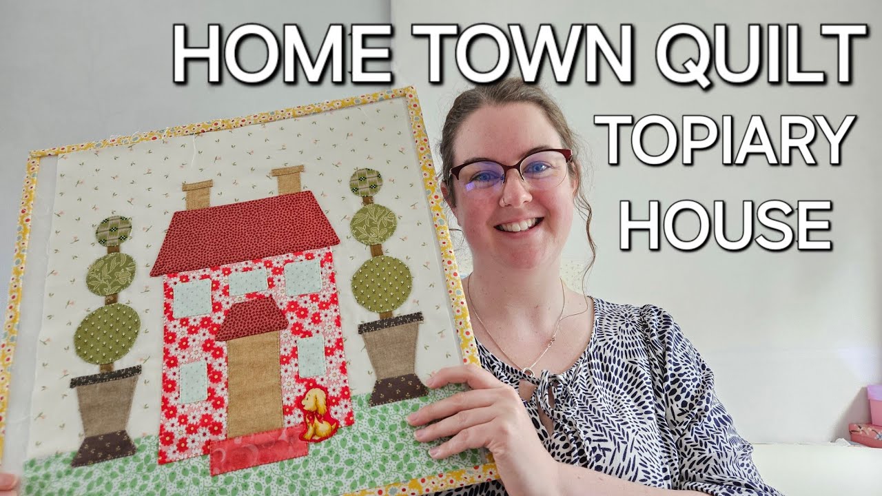 HOME TOWN QUILT SEW ALONG | The Topiary House - YouTube
