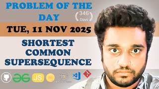 Shortest Common Supersequence solved in JS | GfG | POTD | Streak 346 | Tue, 11 Nov 2025