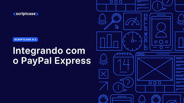 Scriptcase 9.2 - Integrando com o PayPal Express (Parte 1)