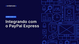 Scriptcase 9.2 - Integrando com o PayPal Express (Parte 1) Wealth