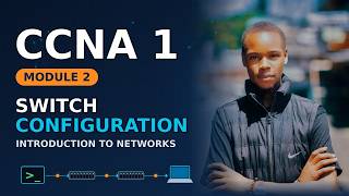 Details CCNA 1 (ITN) Module 2: Basic Switch and End Device Configuration | Cisco IOS Full Lesson Guide