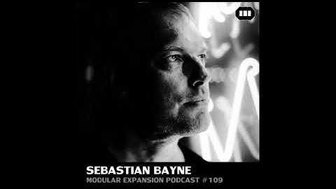 MODULAR EXPANSION PODCAST #109 | SEBASTIAN BAYNE