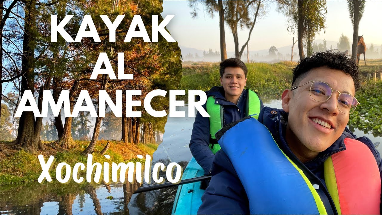 Amanecer en Xochimilco Nuestra experiencia en Kayak YouTube