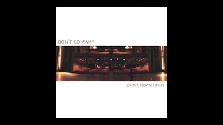 Watch Jeremiah Bowser Dont Go Away video